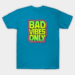 Bad Vibes Only T-Shirt